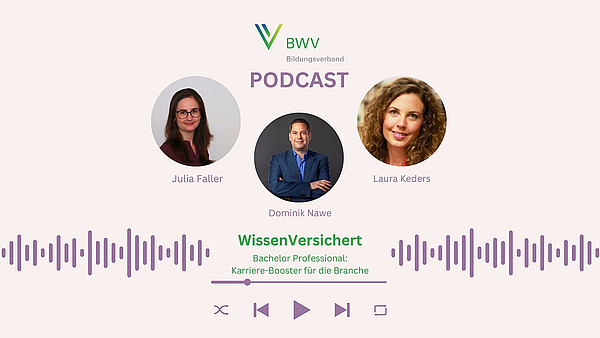 WissenVersichert – Der Podcast für Bildung in der Versicherungsbranche Folge 5: „Bachelor Professional: Karriere-Booster für die Branche “ WissenVersichert – Der Podcast für Bildung in der Versicherungsbranche Folge 5: „Bachelor Professional: Karriere-Booster für die Branche “
